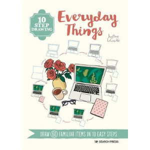 10 Step Drawing: Everyday Things: Draw 60 Familiar Items in 10 Easy Steps