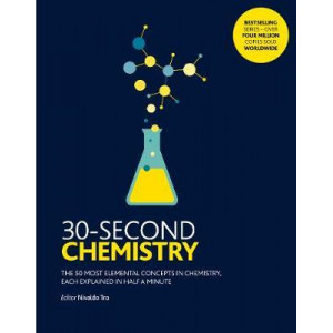 30-Second Chemistry: The 50 most elemental concepts in chemistry, each explained in half a minute.