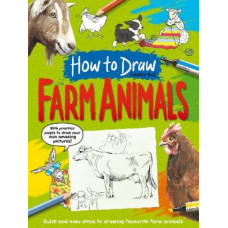 How To Draw: Farm Animals: Quick and easy steps to drawing your favourite farm animals