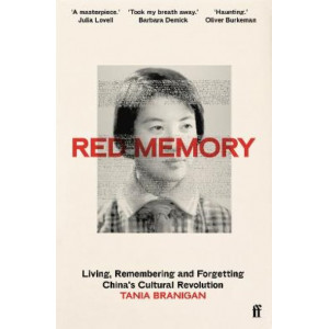 Red Memory: Living, Remembering and Forgetting China's Cultural Revolution