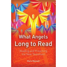 What Angels Long to Read: Reading and Preaching the New Testament