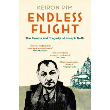 Endless Flight: The Genius and Tragedy of Joseph Roth