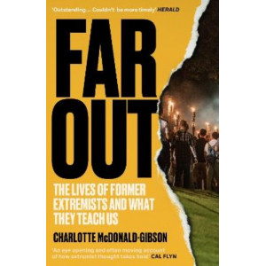 Far Out: The Lives of Former Extremists and What They Teach Us