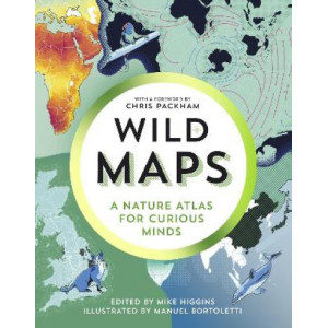 Wild Maps: A Nature Atlas for Curious Minds