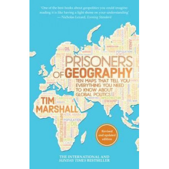 Prisoners of Geography: Ten Maps That Tell You Everything You Need to Know About Global Politics