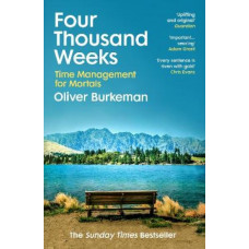 Four Thousand Weeks: Time Management for Mortals