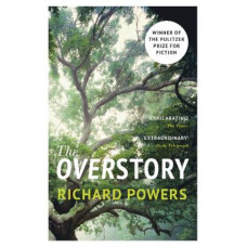 The Overstory: Winner of the Pulitzer Prize for Fiction 2019