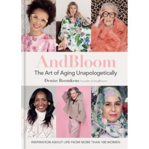 AndBloom  Art of Aging Unapologetically: Inspiration about life from more than 100 women