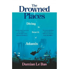 The Drowned Places: Diving in Search of Atlantis
