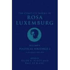 The Complete Works of Rosa Luxemburg Volume V: Political Writings 3, On Revolution 1910-1919