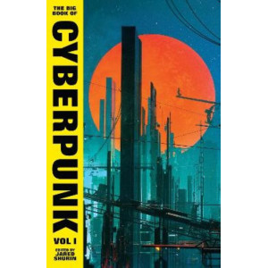 The Big Book of Cyberpunk Vol. 1