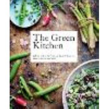 Green Kitchen: Delicious and Healthy Vegetarian Recipes for Every Day, The