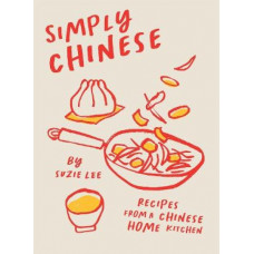 Simply Chinese: Recipes from a Chinese Home Kitchen
