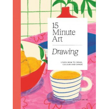 15-minute Art Drawing: Learn How to Draw, Colour and Shade