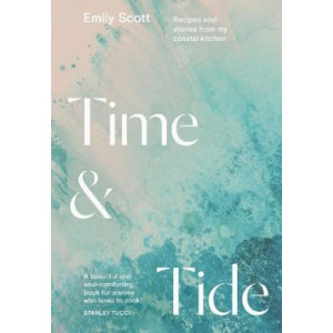 Time & Tide: Recipes and Stories from My Coastal Kitchen