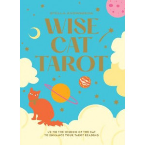 Wise Cat Tarot: Using the Wisdom of the Cat to Enhance Your Tarot Reading