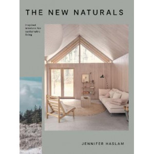 The New Naturals: Inspired Interiors for Sustainable Living