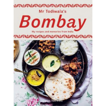 Mr Todiwala's Bombay: My Recipes and Memories from India