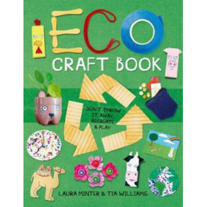Eco Craft Book: Don't Throw it Away, Recreate & Play