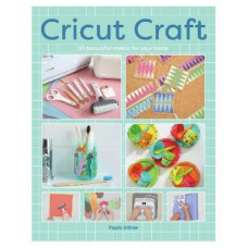 Cricut Craft: 25 Beautiful Makes For Your Home