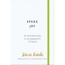 Spark Joy: The Japanese Art of Decluttering and Organising: an Illustrated Master Class