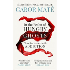 In the Realm of Hungry Ghosts: Close encounters with addiction