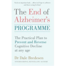 End of Alzheimer's Programme: The Practical Plan to Prevent and Reverse Cognitive Decline At Any Age