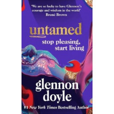 Untamed: Stop pleasing, start living