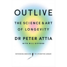 Outlive: The Science and Art of Longevity