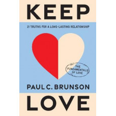 Keep Love: 21 Truths for a Long-Lasting Relationship