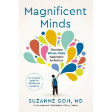 Magnificent Minds: The New Whole-Child Approach to Autism