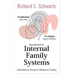 Introduction to Internal Family Systems: A Revolutionary Therapy for Wholeness & Healing
