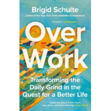 Over Work: Transforming the daily grind in the quest for a better life