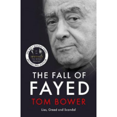 The Fall of Fayed: Lies, Greed and Scandal