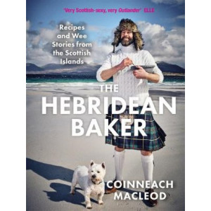 Hebridean Baker: Recipes and Wee Stories from the Scottish, The