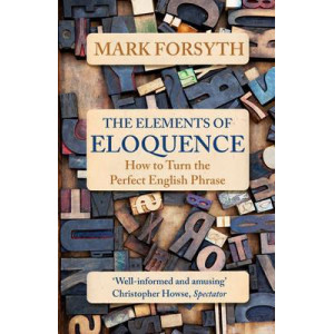 Elements of Eloquence: How to Turn the Perfect English Phrase