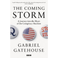 The Coming Storm: A Journey into the Heart of the Conspiracy Machine