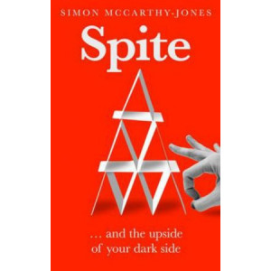 Spite: and the Upside of Your Dark Side