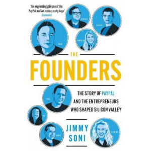 Founders, The : Elon Musk, Peter Thiel and the Story of PayPal