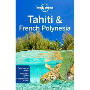 Tahiti & French Polynesia 2016: Lonely Planet Guide