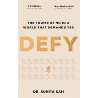 Defy: The Power of No in a World that Demands Yes: 'Powerful' - Adam Grant