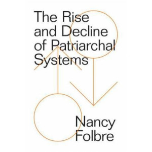 Rise and Decline of Patriarchal Systems: An Intersectional Political Economy, The