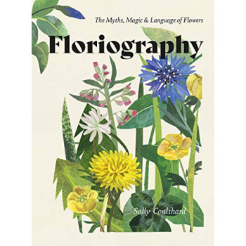Floriography: The Myths, Magic & Language of Flowers