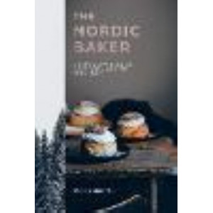 Nordic Baker: Plant-Based Bakes and Seasonal Stories from a Kitchen in the Heart of Sweden