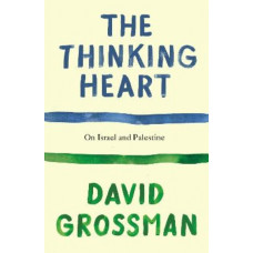 The Thinking Heart: On Israel and Palestine