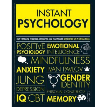 Instant Psychology: Key Thinkers, Theories, Discoveries and Concepts