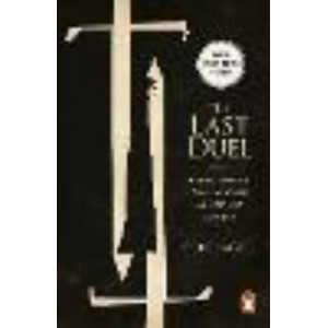 Last Duel:  True Story of Trial by Combat in Medieval France