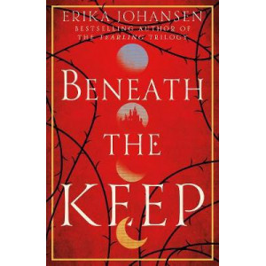Beneath the Keep: Novel of the Tearling