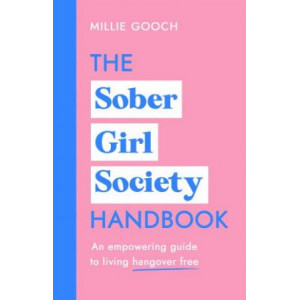 Sober Girl Society Handbook: An empowering guide to living hangover free