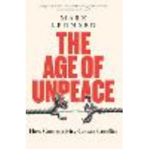 Age of Unpeace: How Connectivity Causes Conflict, The